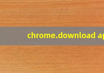 chrome.download apk